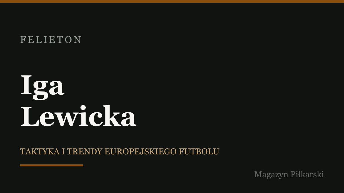 Felieton: Iga Lewicka
