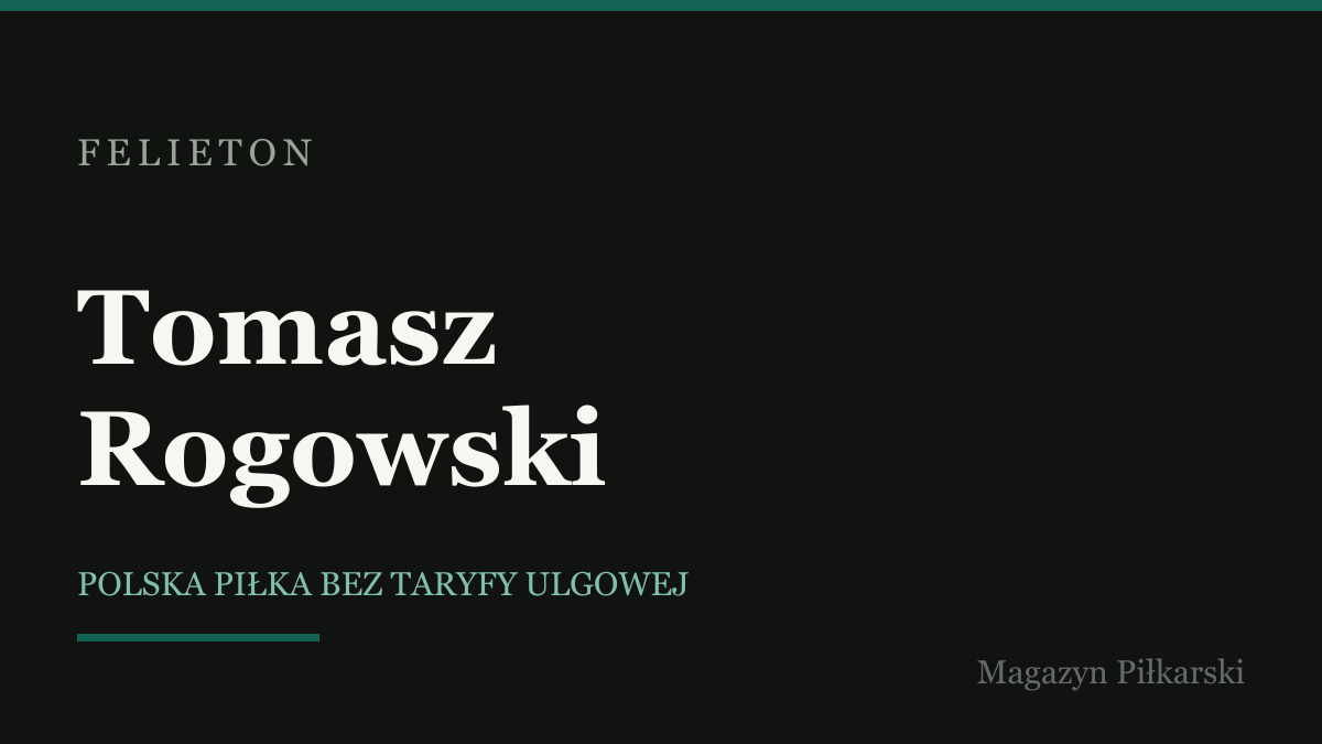Felieton: Tomasz Rogowski