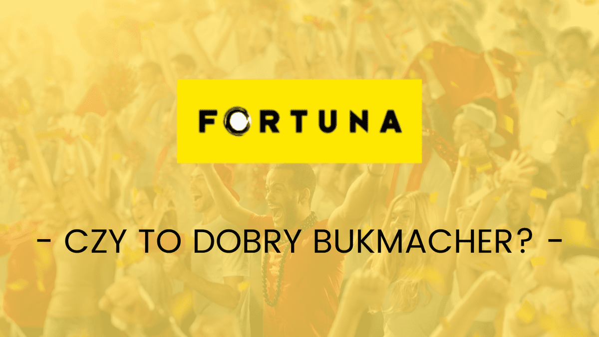 Fortuna - czy to dobry bukmacher?